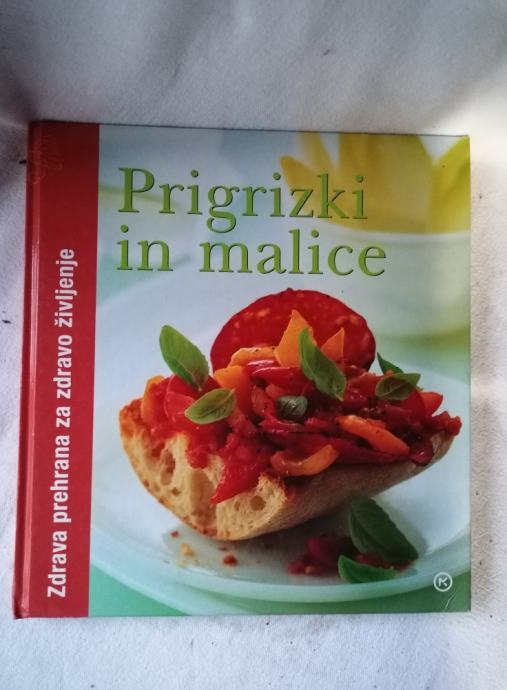 Zdrava prehrana za zdravo življenje : Prigrizki in malice