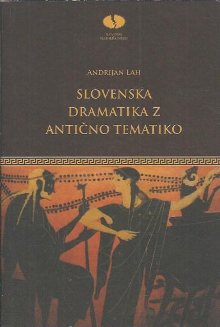 Slovenska dramatika z antično tematiko / Andrijan Lah