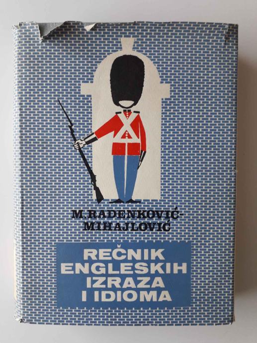 REČNIK ENGLESKIH IZRAZA I IDIOMA,M.RADENKOVIĆ.MIHAJLOVIĆ