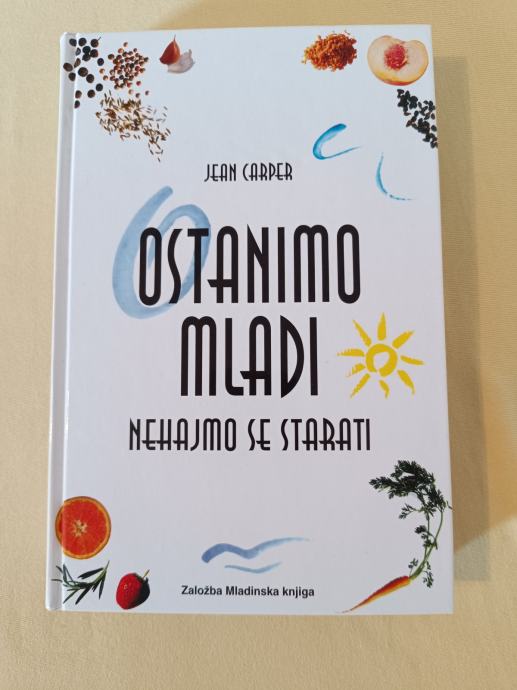 Ostanimo mladi : Nehajmo se starati (Jean Carper)