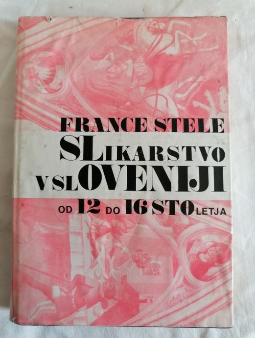 SLIKARSTVO V SLOVENIJI OD 12 DO 16 STOLETJA - France Stele