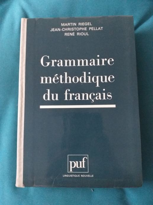 Francoska slovnica, Grammaire Methodique du Francais, Riegel idr.