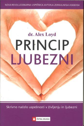 Princip ljubezni : skrivno načelo uspešnosti v življenju in ljubezni /