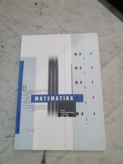 MATEMATIKA ZBIRKA MATURITETNIH NALOG  Z RESITVAMI 2002 DO 2013