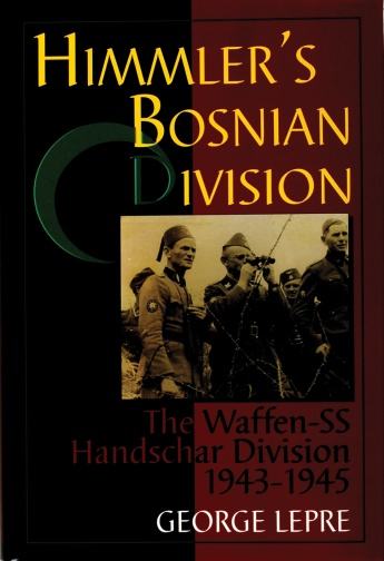 Himmler's Bosnian Division: The Waffen-SS Handschar Division 1943-1945