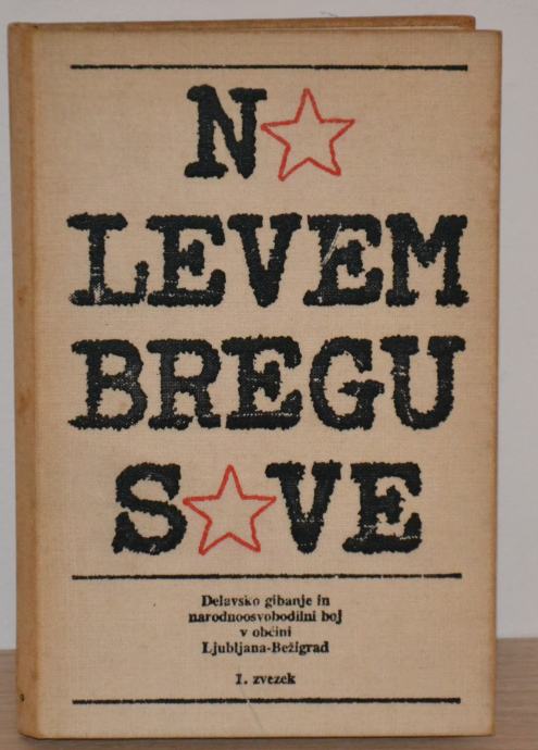 Na levem bregu Save: Delavsko gibanje in NOB v LJ-Bežigrad