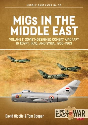 MiGs in the Middle East Vol. 1 - Soviet-Designed Combat Aircraft in...