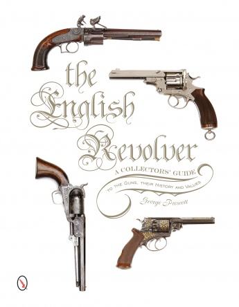 The English Revolver : A Collectors' Guide to the Guns, their History