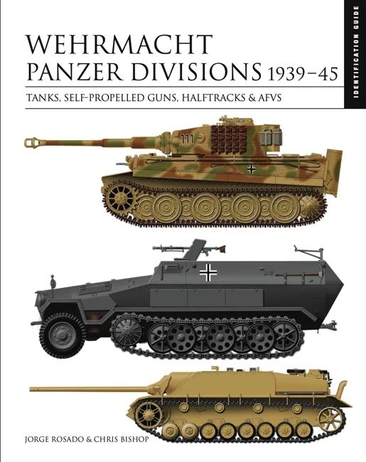 Wehrmacht Panzer Divisions 1939-45: The Essential Identification Guide