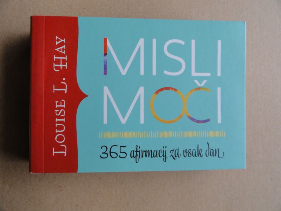 LOUISE L.HAY, MISLI MOČI, 365 AFIRMACIJ ZA VSAK DAN