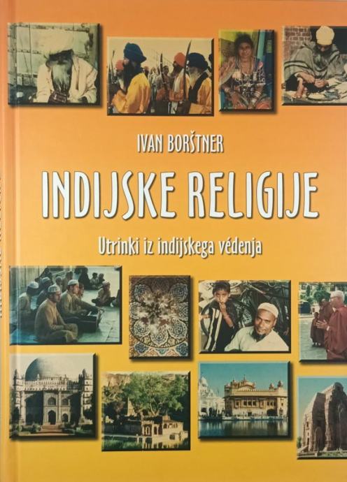 INDIJSKE RELIGIJE; UTRINKI IZ INDIJSKEGA VEDENJA, Ivan Borštner