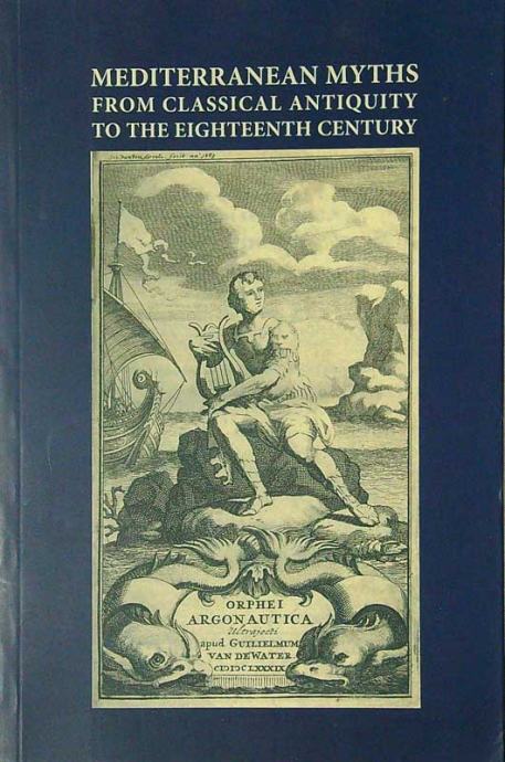 MEDITERRANEAN MYTHS; FROM CLASSICAL ANTIQUITY TO THE EIGHTEENTH CENTUR