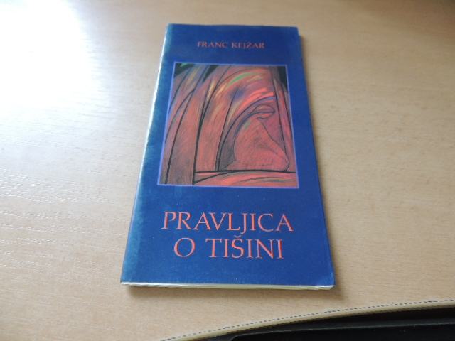 PRAVLJICA O TIŠINI F. KEJŽAR ŽUPNIJSKI URAD LJUBLJANA-DRAVLJE 1991