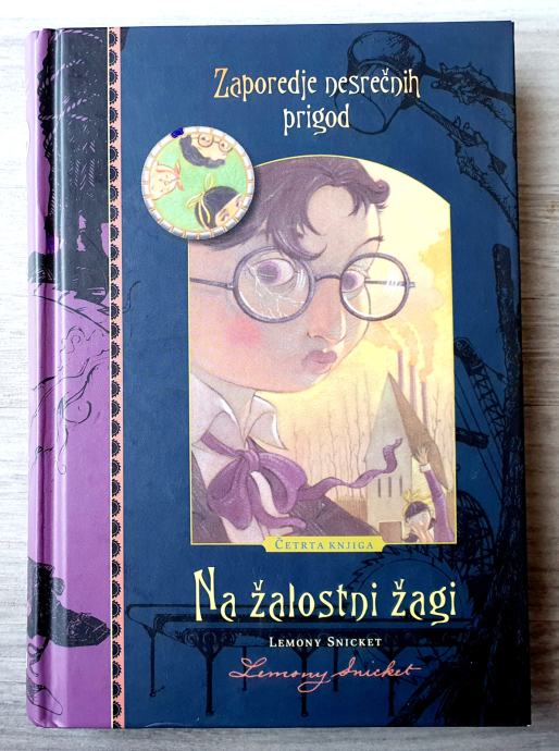 NA ŽALOSTNI ŽAGI - ZAPOREDJE NESREČNIH PRIGOD Lemony Snicket