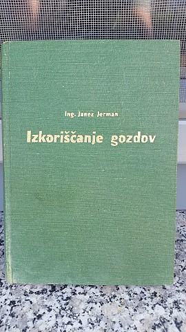 Izkoriščanje gozdov, ing. Janez Jerman