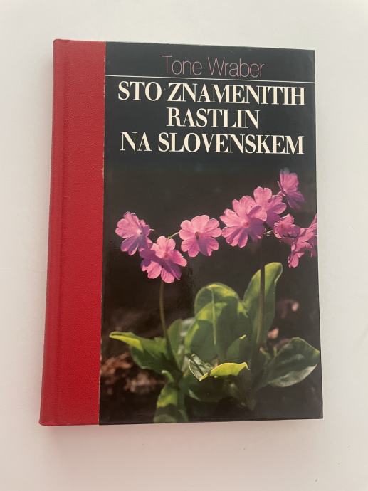 STO ZNAMENITIH RASTLIN NA SLOVENSKEM TONE WRABER KOT NOVA