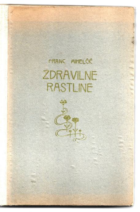 ZDRAVILNE RASTLINE, Franc Mihelič, 1940