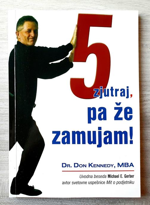 5 ZJUTRAJ, PA ŽE ZAMUJAM! Dr. Don Kennedy