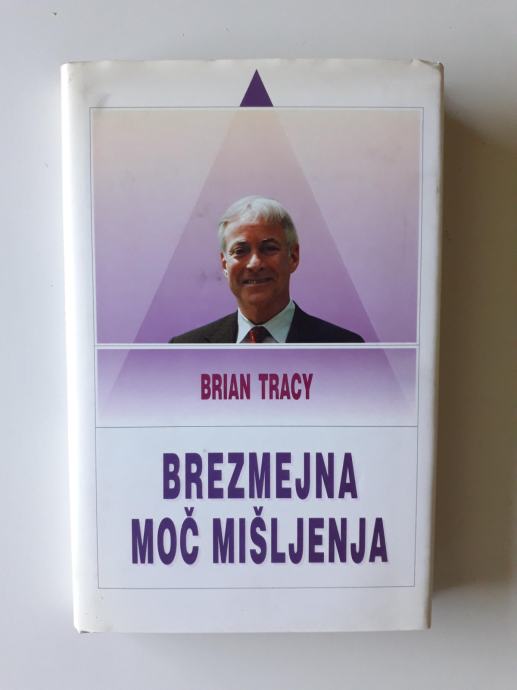 BRIAN TRACY, BREZMEJNA MOČ MIŠLJENJA