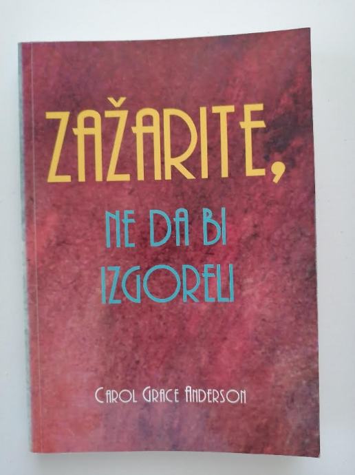 CAROL GRACE ANDERSON, ZAŽARITE, NE DA BI IZGORELI