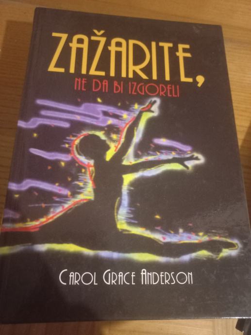 Carol Grace Anderson - Zažarite, ne da bi izgoreli