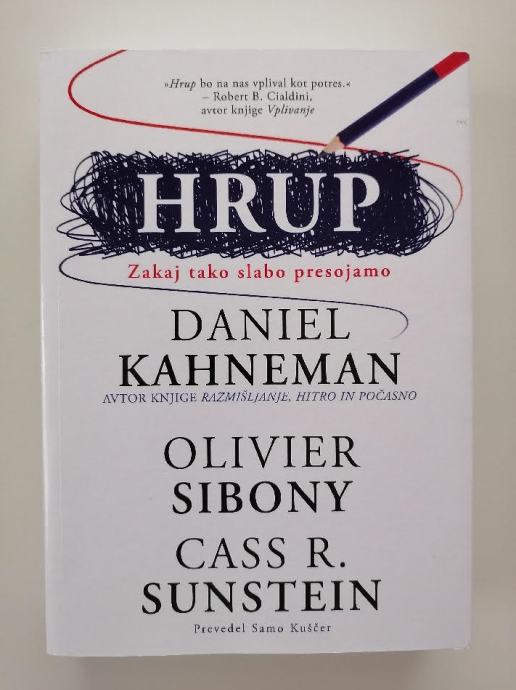 HRUP, ZAKAJ TAKO SLABO PRESOJAMO, KAHNEMAN, SIBONAY, SUNSTEIN