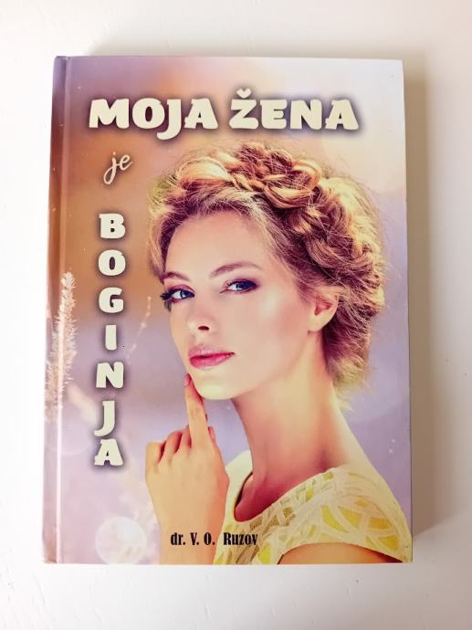 MOJA ŽENA JE BOGINJA - dr. V. O. RUZOV