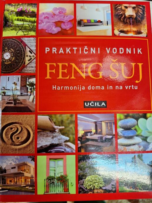 PRAKTIČNI VODNIK FENG ŠUJ , HARMONIJA DOMA IN NA VRTU