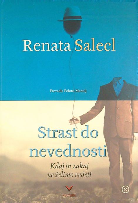 STRAST DO NEVEDNOST; KDAJ IN ZAKAJ NE ŽELIMO VEDETI, Renata Salecl