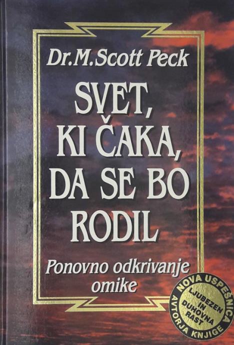 SVET, KI ČAKA, DA SE BO RODIL Dr. M. Scott Peck