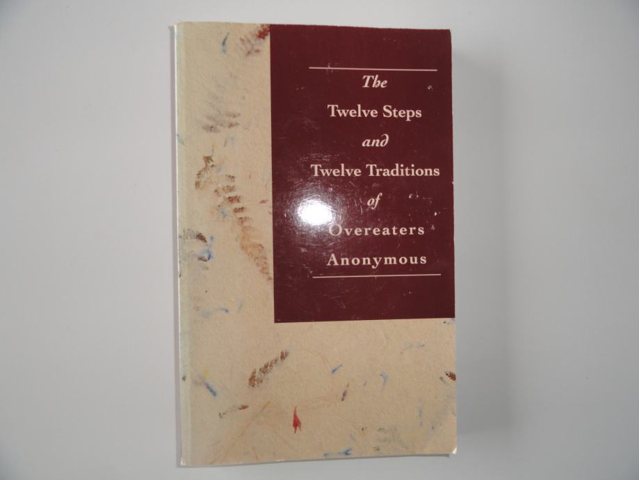 THE TWELVE STEPS AND TWELVE TRADITIONS OF OVEREATERS ANONYMOUS