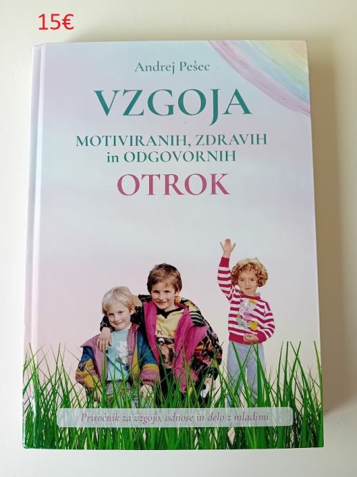 VZGOJA MOTIVIRANIH, ZDRAVIH IN ODGOVORNIH OTROK - ANDREJ PEŠEC