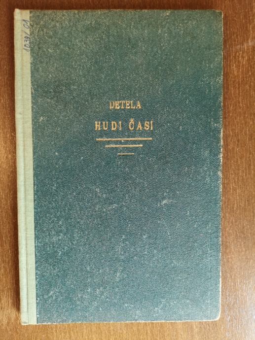 Hudi časi : zgod. povest ; Blage duše : veseloigra / Fr. Detela, 1921