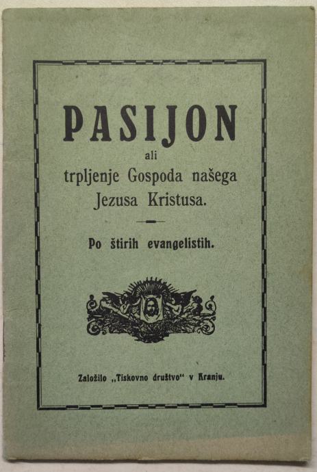 Pasijon ali trpljenje Jezusa Kristusa, Kranj, 1925