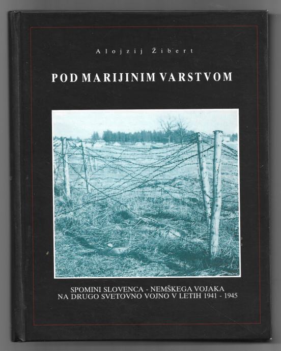 POD MARIJINIM VARSTVOM, A. Žibert, 1995 - NEMŠKA VOJSKA, DRUGA VOJNA