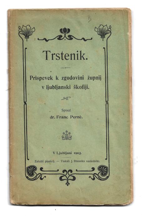 TRSTENIK NAD KRANJEM - ZGODOVINA, Franc Perne, 1903