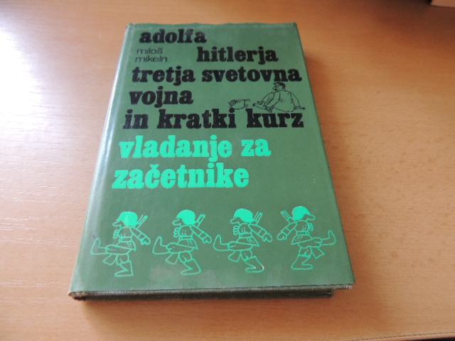 ADOLFA HITLERJA TRETJA SVETOVNA VOJNA IN KRATKI KURZ VLADANJE ZA