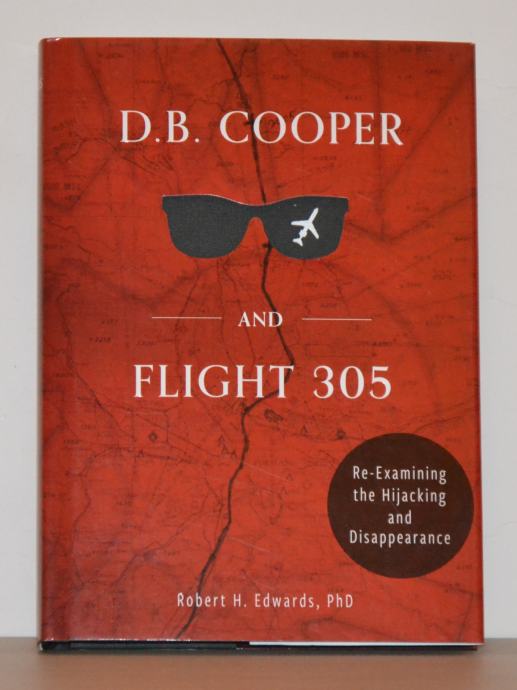 D. B. Cooper and Flight 305 : Reexamining the Hijacking and Disappeara