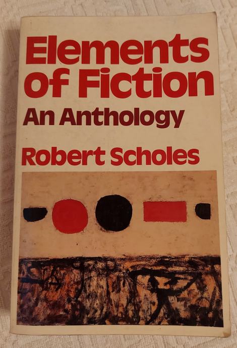 ELEMENTS OF FICTION - AN ANTHOLOGY - ROBERT SCHOLES