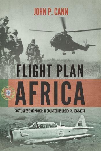 Flight Plan Africa -Portuguese Airpower in Counterinsurgency 1961-1974