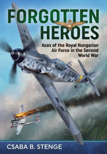 Forgotten Heroes - Aces of the Royal Hungarian Air Force in WW2