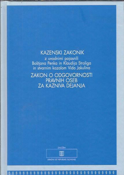 Kazenski zakonik ; Zakon o odgovornosti pravnih oseb za kazniva dejanj