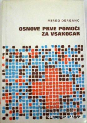 OSNOVE PRVE POMOČI ZA VSAKOGAR - DERGANC