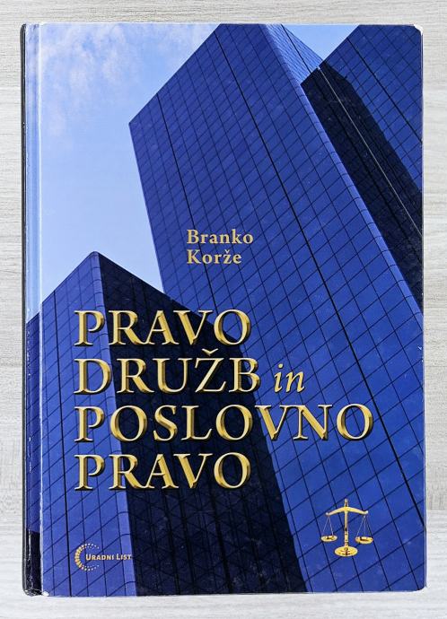 PRAVO DRUŽB IN POSLOVNO PRAVO Branko Korže