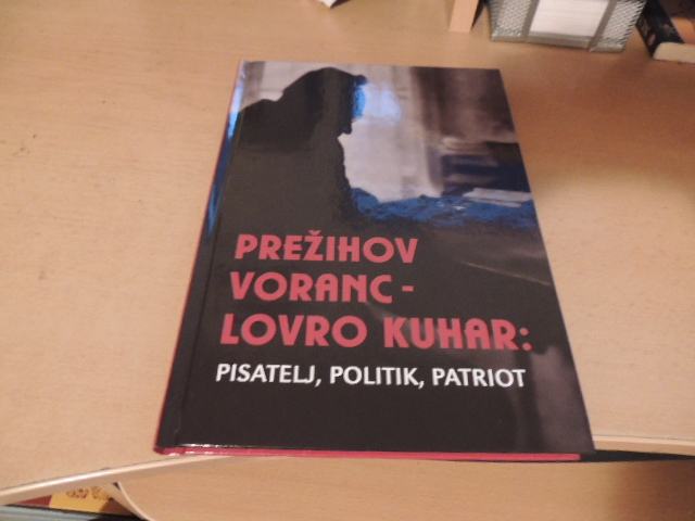 PREŽIHOV VORANC - LOVRO KUHAR: PISATELJ, POLITIK, PATRIOT A. GABRIČ