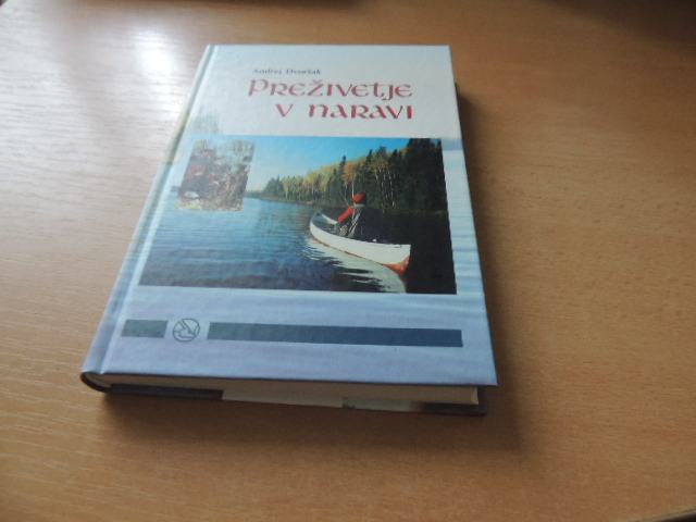 PREŽIVETJE V NARAVI A. DVORŠAK ZALOŽBA KMEČKI GLAS 1995