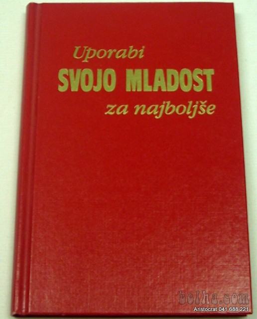 UPORABI SVOJO MLADOST ZA NAJBOPLJŠE