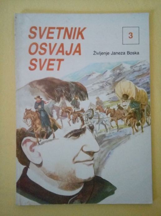 SVETNIK OSVAJA SVET : Življenje Janeza Boska 3 (Teresio Bosco)