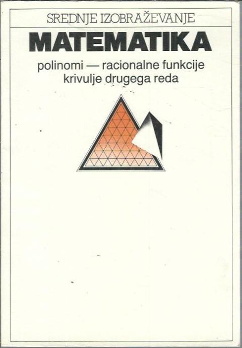 Matematika. Polinomi, racionalne funkcije, krivulje drugega reda