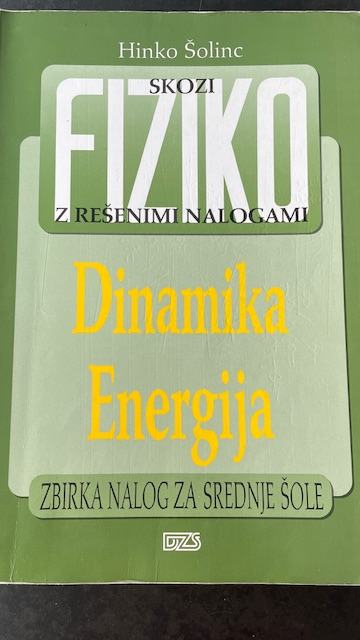 Skozi FIZIKO z REŠENIMI NALOGAMI- Dinamika, Energia